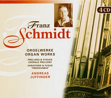 Franz Schmidt: Sss¤mtliche Orgelwerke [4CD]