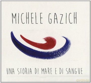 Michele Gazich: Storia Di Mare E Sangue [CD]