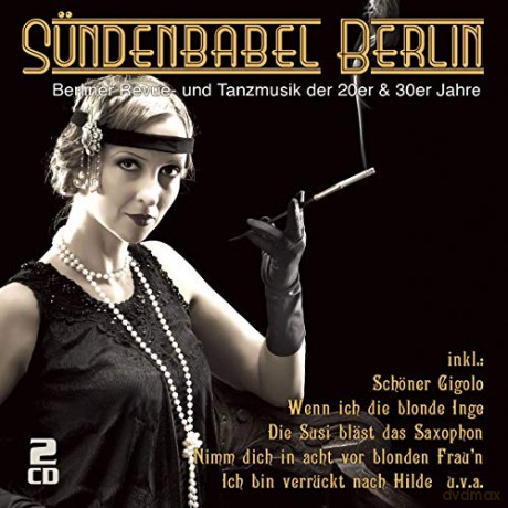 Sundenbabel Berlin: Berliner Revue- und Tanzmusik der 20er und 30er Jahre [2CD]