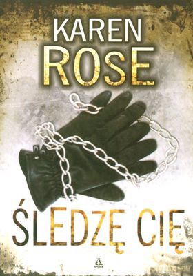 Śledzę Cię - Karen Rose [KSIĄŻKA]