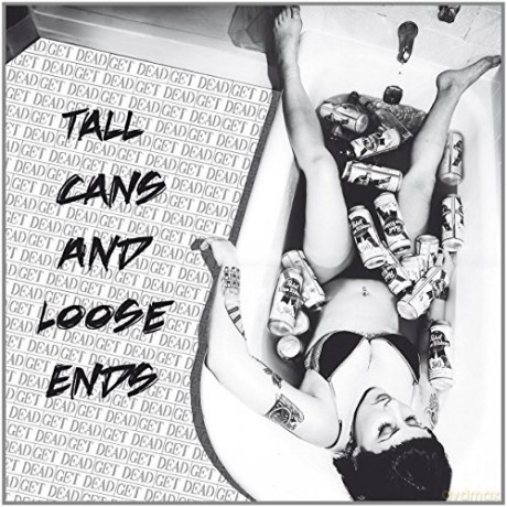 Get Dead: Tall Cans And Loose Ends [CD]