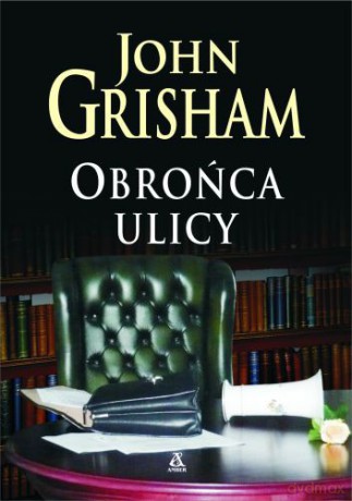Obrońca Ulicy - John Grisham [KSIĄŻKA]