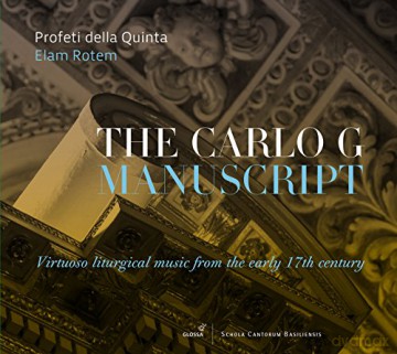 The Carlo G Manuscript - Virtuoso Liturgical Music from the Early 17th Century [CD]