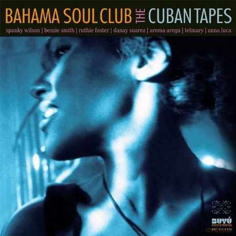 Bahama Soul Club: The Cuban Tapes [CD]