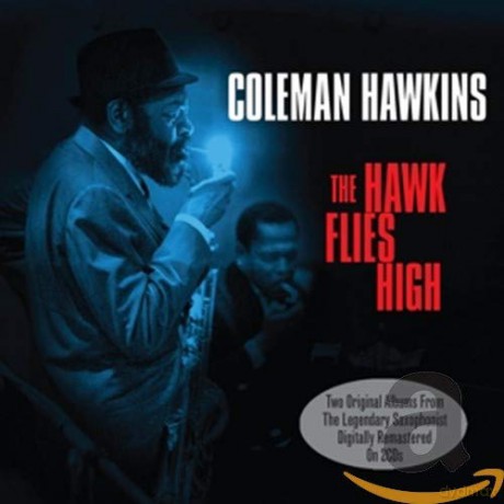 Coleman Hawkins: The Hawk Flies High [2CD]