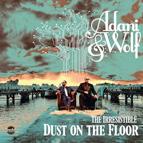 Adani & Wolf: The irresistable dust on the floor [CD]