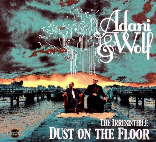 Adani & Wolf: The irresistable dust on the floor [CD]