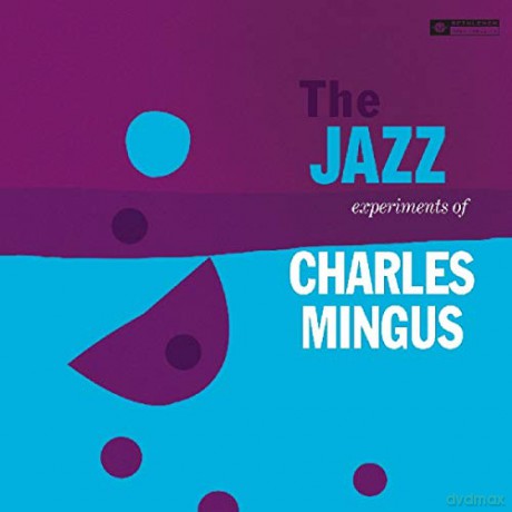 Charles Mingus: The Jazz Experiments Of Charles Mingus [CD]