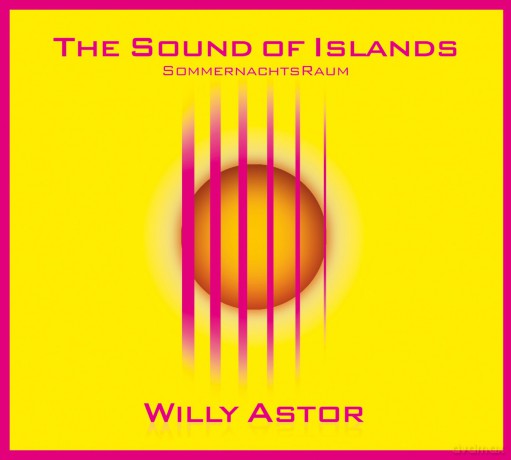 Willy Astor: The Sound Of Islands - Sommernachtsraum [CD]