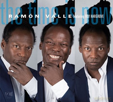 Ramon Valle: The Time Is Now feat. Roy Hargrove [CD]