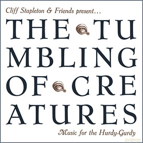 Cliff Stapleton: The Tumbling Of Creatures [CD]