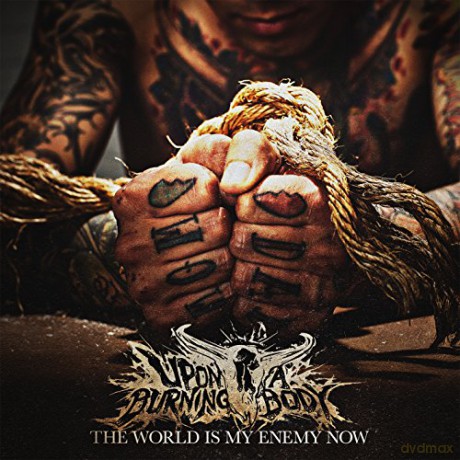Upon A Burning Body: The World Is My Enemy Now [CD]