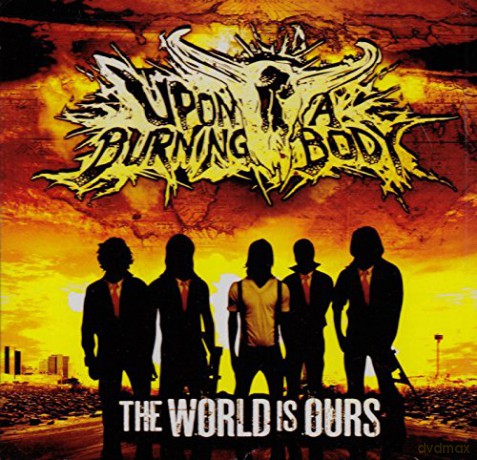 Upon A Burning Body: The World Is Ours [CD]