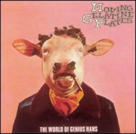 Moving Gelatine Plates: The World Of Genius Hans [CD]