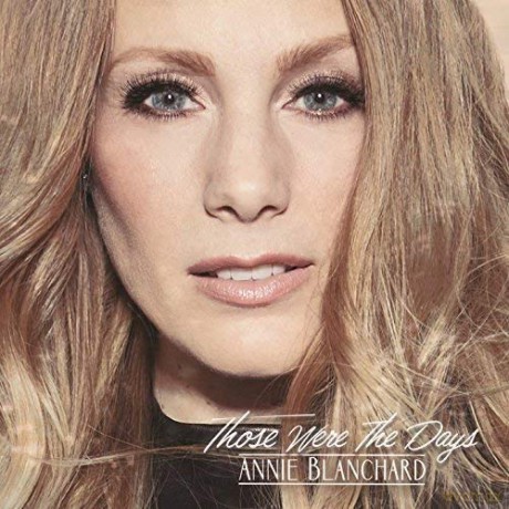 Annie Blanchard: Those Were The Days [CD]