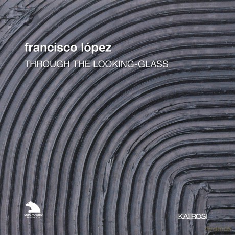 Francisco Lopez: Through the Looking-Glass [5CD]