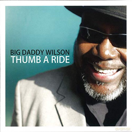 Big Daddy Wilson: Thumb A Ride [CD]