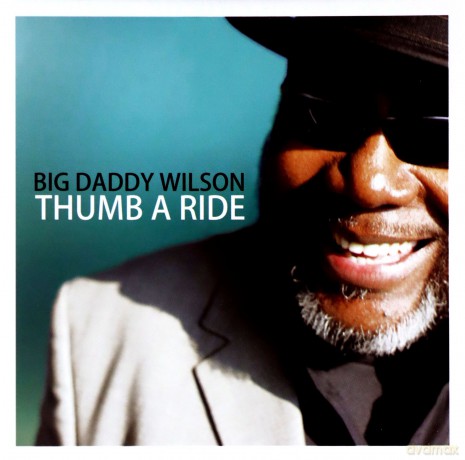 Big Daddy Wilson: Thumb A Ride [CD]