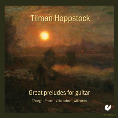 Tilman Hoppstock - Great preludes for guitar [CD]