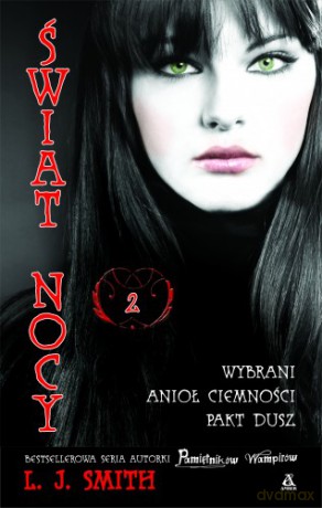Świat Nocy 2 Wybrani,Anioł Ciemności,Pakt Dusz - L.J. Smith [KSIĄŻKA]