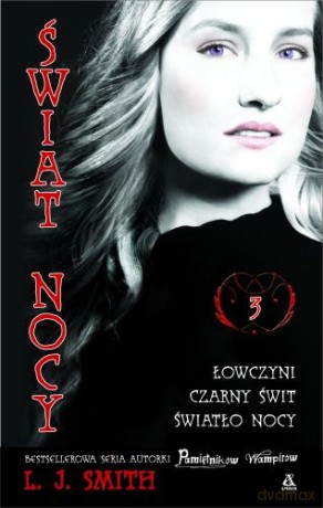 Świat Nocy 3 Łowczyni,Czarny Świt,Światło Nocy - L.J. Smith [KSIĄŻKA]