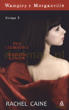 Wampiry Z Morganville Księga 3 - Pan Ciemności,Godzina Łowów - Rachel Caine [KSIĄŻKA]