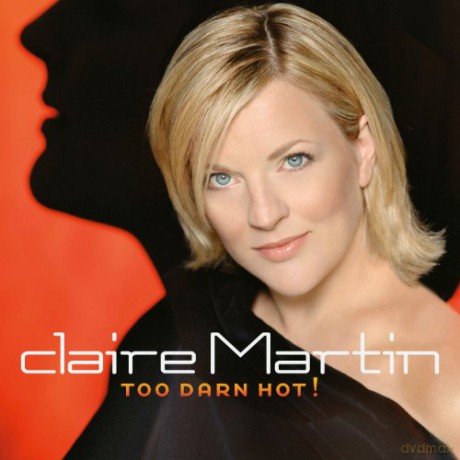 Claire Martin: Too Darn Hot! [CD]
