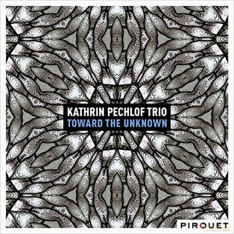 Kathrin Pechlof: Toward The Unknown [CD]