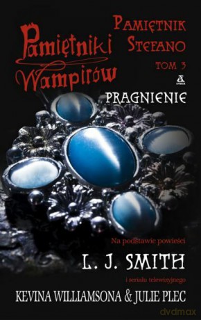 Pamiętniki Wampirów. Pamiętnik Stefano 3. Pragnienie - L.J. Smith [KSIĄŻKA]