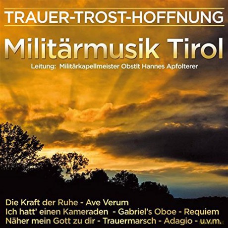 Militarmusik Tirol: Trauer-Trost-Hoffnung [CD]