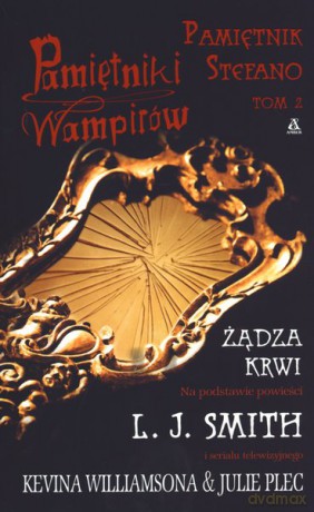Pamiętniki Wampirów. Pamiętnik Stefano 2. Żądza Krwi - L.J. Smith [KSIĄŻKA]