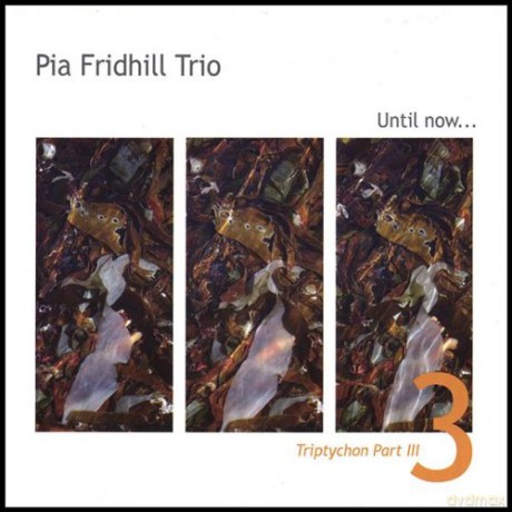 Pia Fridhill: Triptychon Part 3: Until Now [CD]