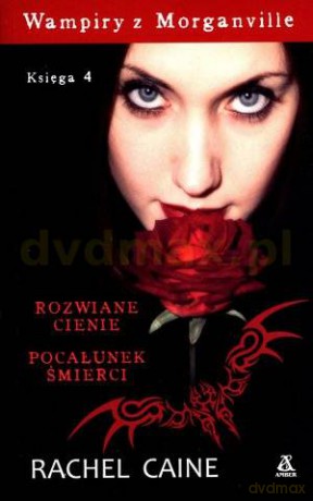 Wampiry Z Morganville Księga 4 - Rozwiane Cienie, Pocałunek Śmierci - Rachel Caine [KSIĄŻKA]