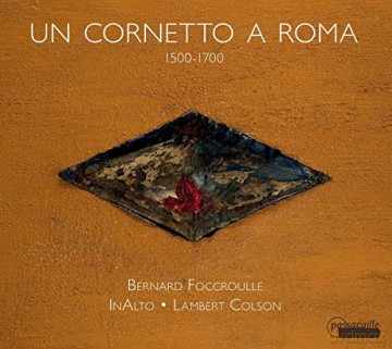 Bernard Foccroulle: Un Cornetto A Roma [CD]
