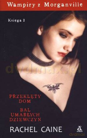 Wampiry Z Morganville Księga 1 - Przeklęty Dom, Bal Umarłych Dziewczyn - Rachel Caine [KSIĄŻKA]