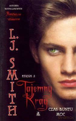 Tajemny Krąg 2 Czas Buntu, Moc - L.J. Smith [KSIĄŻKA]