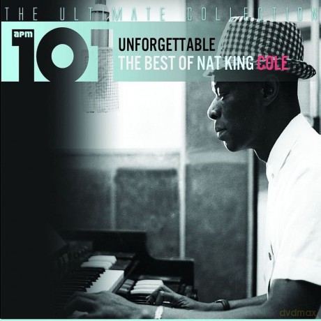 Nat King Cole: Unforgettable: The Best Of Nat King Cole [4CD]