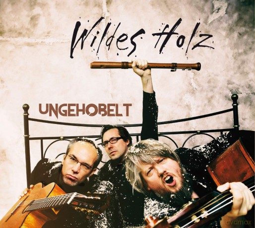 Wildes Holz: Ungehobelt [CD]