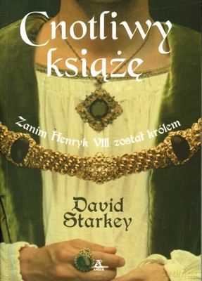 Cnotliwy Książę Zanim Henryk VII Został Królem - David Starkey [KSIĄŻKA]