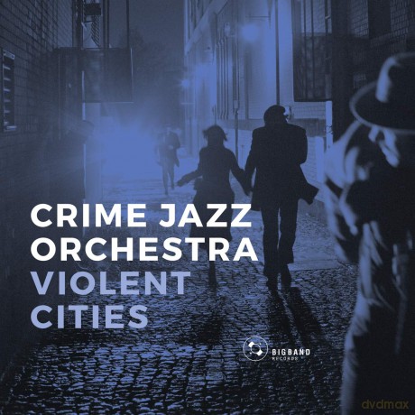 Crime Jazz Orchestra: Violent Cities [CD]