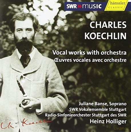 Charles Koechlin: Vokalwerke mit Orchester [2CD]