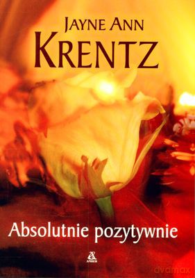 Absolutnie Pozytywnie - Krentz Jayne [KSIĄŻKA]