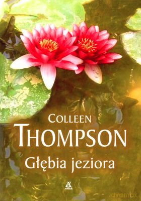 Głębia Jeziora - Colleen Thompson [KSIĄŻKA]