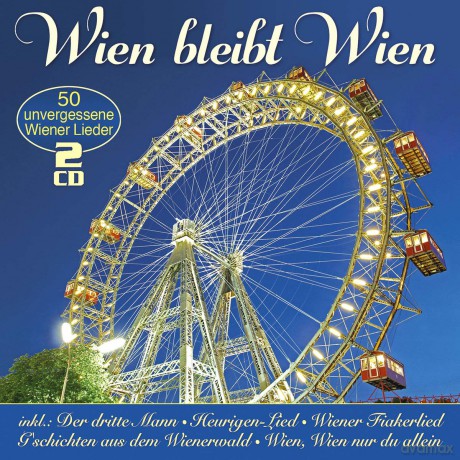 Wien bleibt Wien: 50 unvergessene Wiener Lieder [2CD]