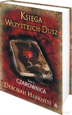 Księga Wszystkich Dusz. Tom 1. Czarownica - Deborah Harkness [KSIĄŻKA]
