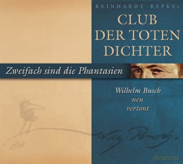 Reinhardt Repkes Club Der toten Dichter: Zweifach sind die Phantasien [CD]