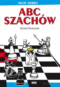 ABC szachów - Michał Wodzyński [KSIĄŻKA]