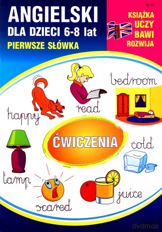 Angielski dla dzieci 11 Pierwsze słówka Ćwiczenia 6-8 lat - Monika Ostrowska [KSIĄŻKA]