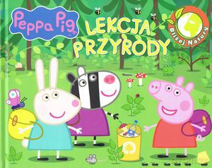 Bliżej natury. Peppa Pig. Lekcja przyrody [KSIĄŻKA]