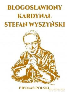 Błogosławiony Kardynał Stefan Wyszyński - Ludwig Gerhard Mller [KSIĄŻKA]